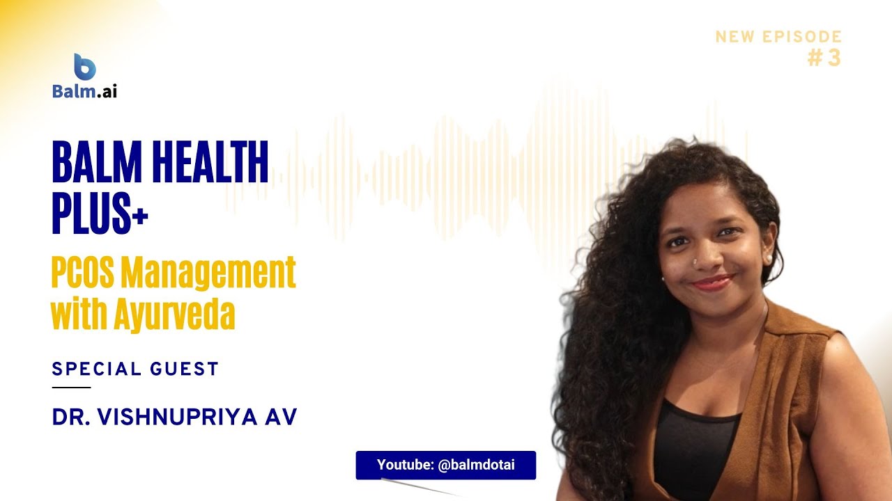 Balm Health Plus + | PCOS Management with Ayurveda | Dr. Vishnupriya