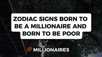 Zodiac Signs Born to Be Millionaire and Born to Be Poor