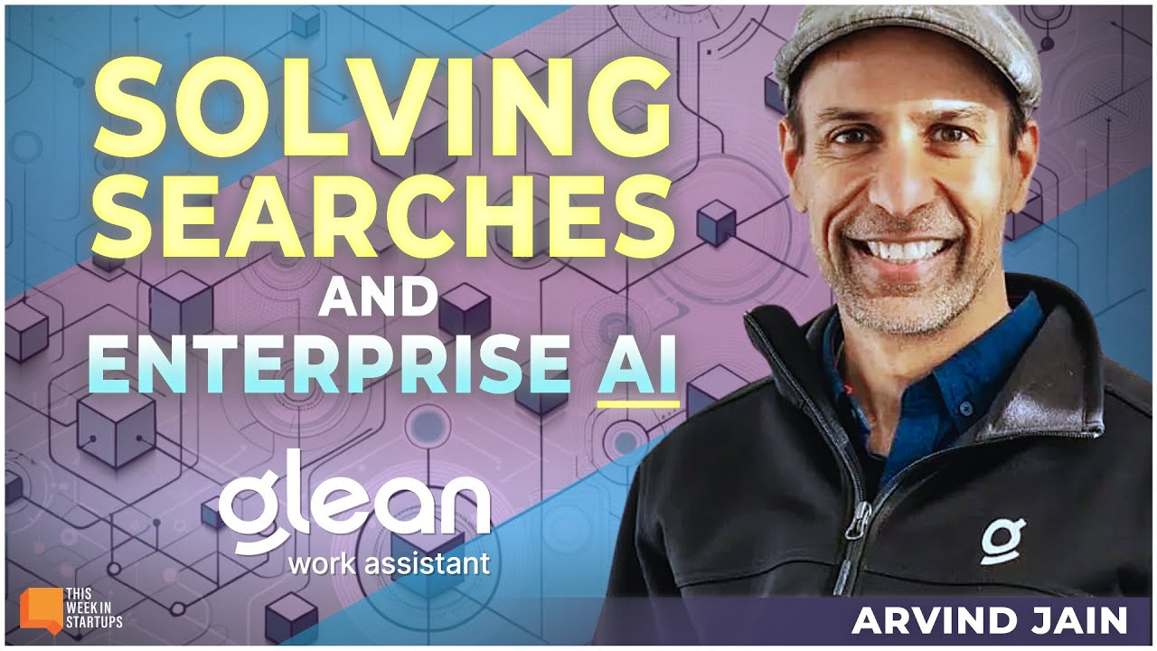 The future of enterprise search and AI-powered work productivity with Gleanâs Arvind Jain | E1916