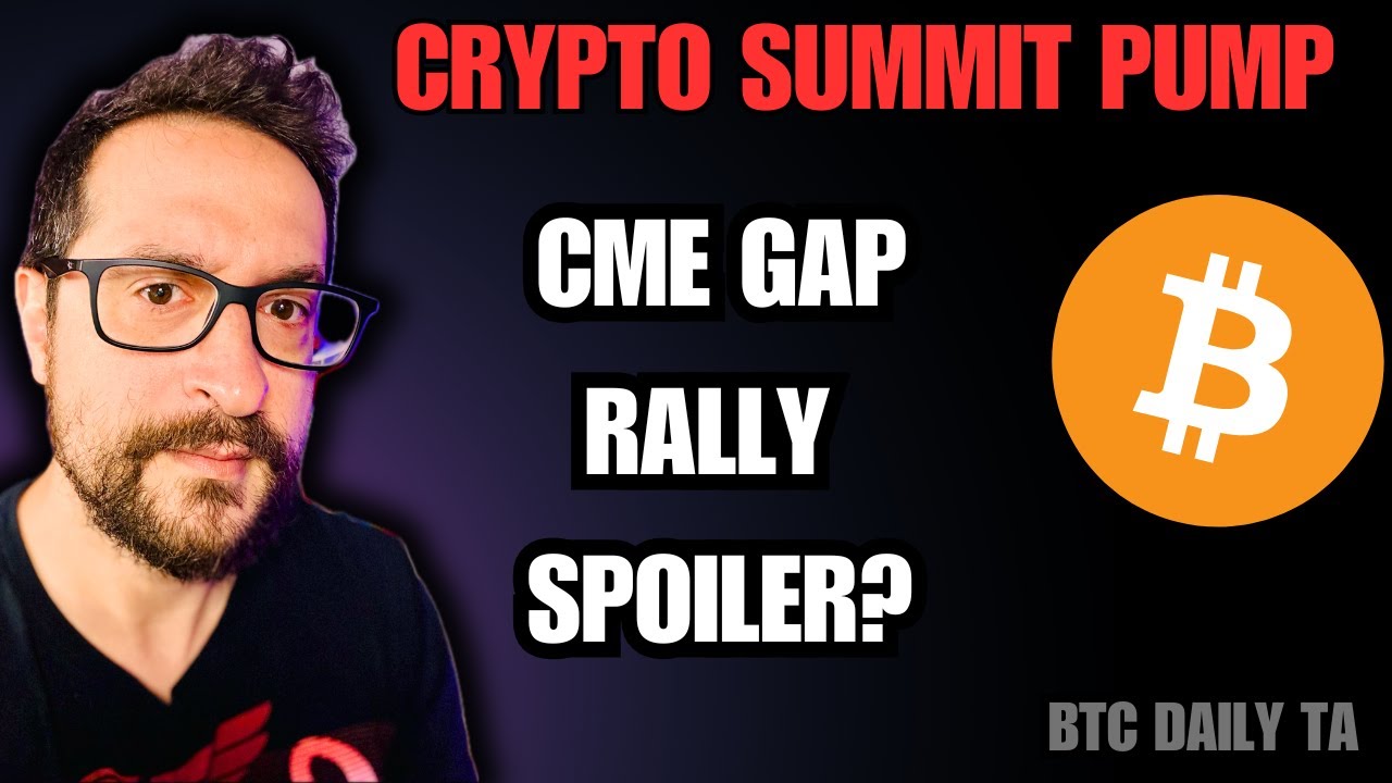 Crypto Summit Pump: CME Gap Rally Spoiler? - Bitcoin Today