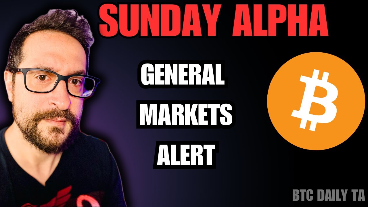 Sunday Alpha: General Markets Alert - Bitcoin Today