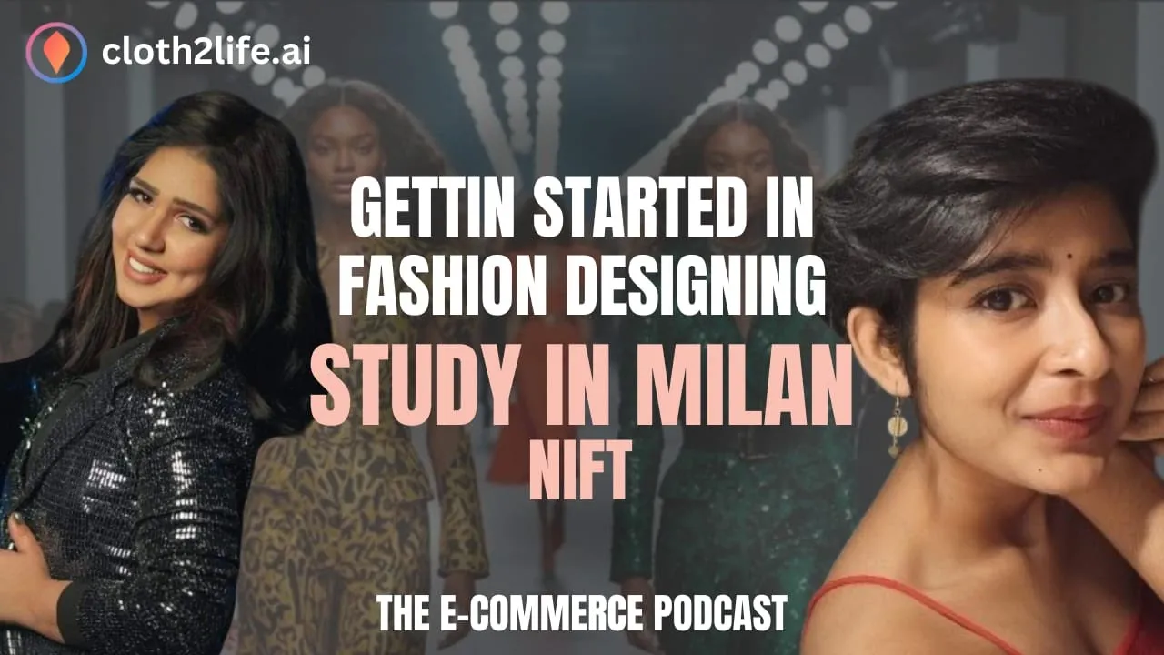 Getting started Fashion Designing | Study in Milan, NIFT | The E-commerce Podcast Ep 1 | Cloth2Life